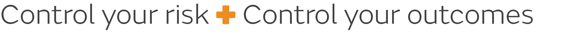 Control your risk, Control your outcomes